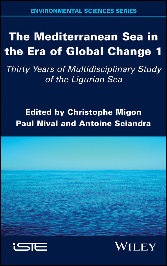 The Mediterranean Sea in the Era of Global Change 1; 30 Years of Multidisciplinary Study of the Ligurian Sea (Hardback) 9781786304285