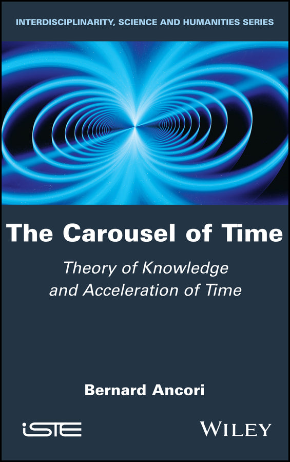 The Carousel of Time; Theory of Knowledge and Acceleration of Time (Hardback) 9781786304605