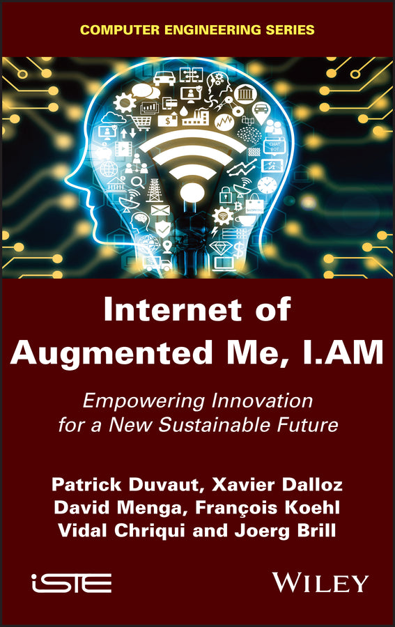 Internet of Augmented Me, I.AM; Empowering Innovation for a New Sustainable Future (Hardback) 9781786305084