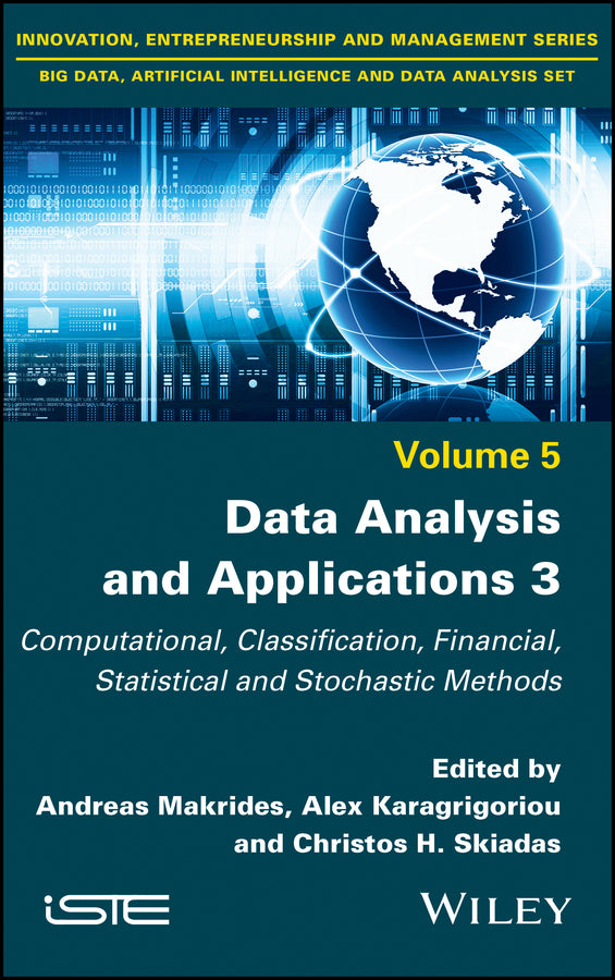 Data Analysis and Applications 3; Computational, Classification, Financial, Statistical and Stochastic Methods (Hardback) 9781786305343