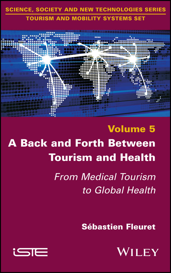 A Back and Forth between Tourism and Health; From Medical Tourism to Global Health (Hardback) 9781786305381