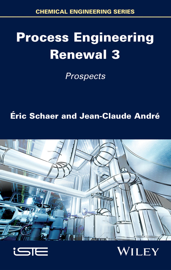 Process Engineering Renewal 3; Prospects (Hardback) 9781786305572