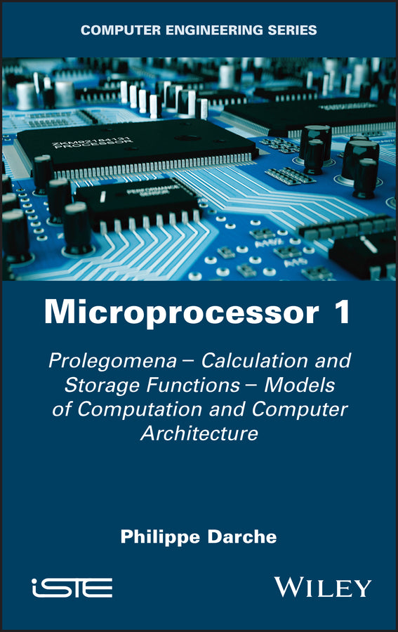 Microprocessor 1; Prolegomena - Calculation and Storage Functions - Models of Computation and Computer Architecture (Hardback) 9781786305633