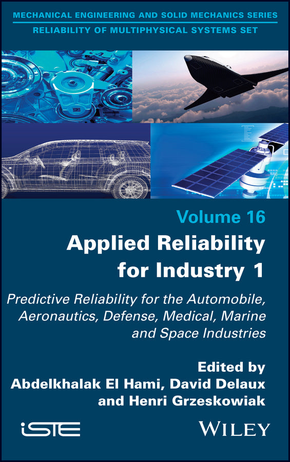 Applied Reliability for Industry 1; Predictive Reliability for the Automobile, Aeronautics, Defense, Medical, Marine and Space Industries (Hardback) 9781786306913