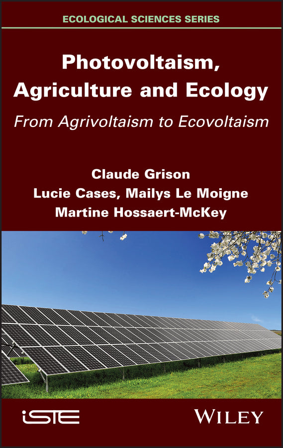 Photovoltaism, Agriculture and Ecology; From Agrivoltaism to Ecovoltaism (Hardback) 9781786307200