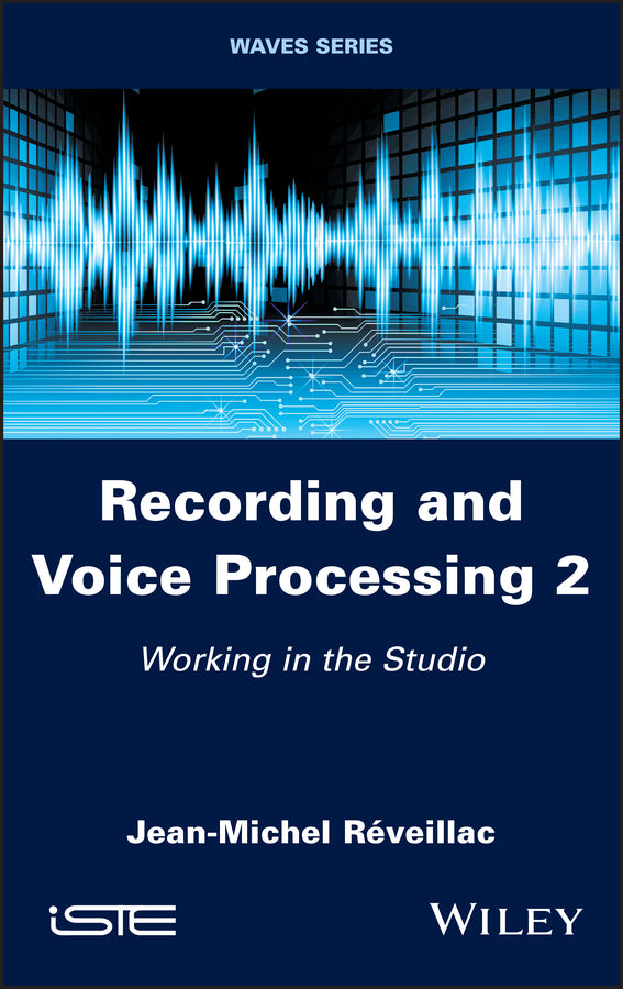 Recording and Voice Processing, Volume 2; Working in the Studio (Hardback) 9781786307385