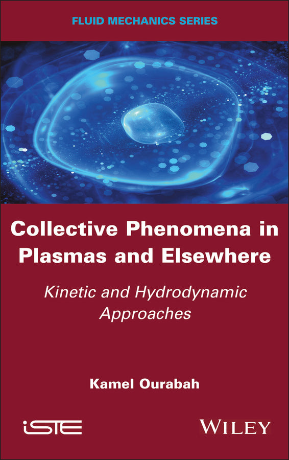 Collective Phenomena in Plasmas and Elsewhere; Kinetic and Hydrodynamic Approaches (Hardback) 9781786307699
