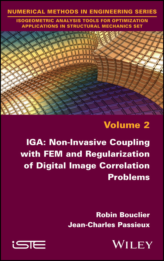 IGA: Non-Invasive Coupling with FEM and Regularization of Digital Image Correlation Problems, Volume 2 (Hardback) 9781786308252