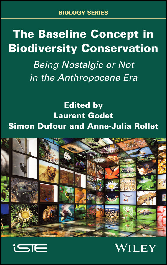 The Baseline Concept in Biodiversity Conservation; Being Nostalgic or Not in the Anthropocene Era (Hardback) 9781786308887