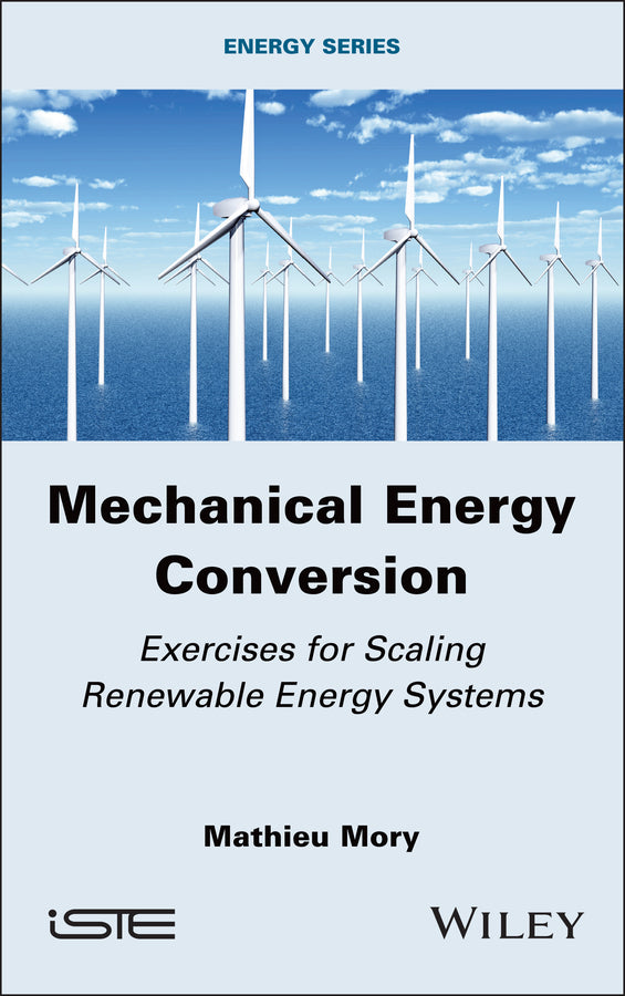 Mechanical Energy Conversion; Exercises for Scaling Renewable Energy Systems (Hardback) 9781786309235