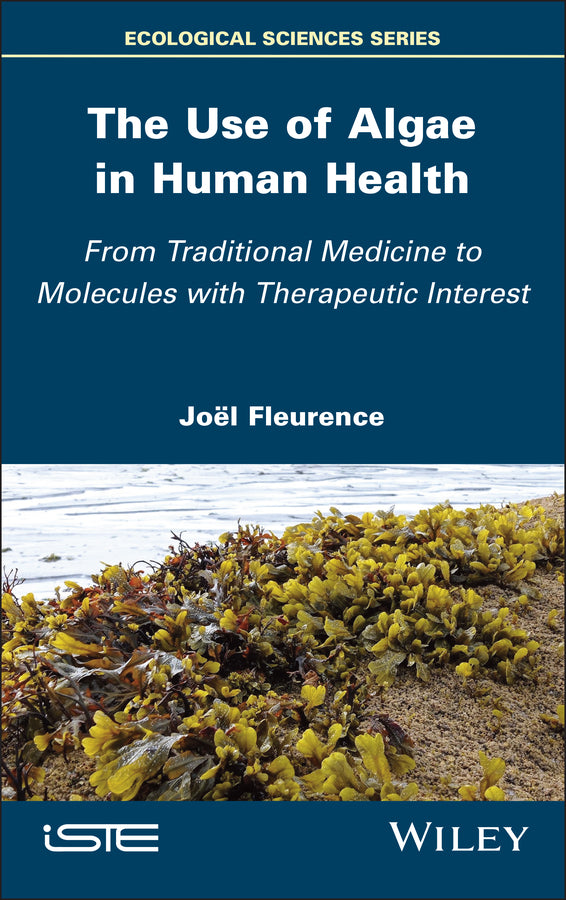 The Use of Algae in Human Health; From Traditional Medicine to Molecules with Therapeutic Interest (Hardback) 9781786309563