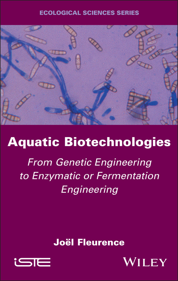 Aquatic Biotechnologies; From Genetic Engineering to Enzymatic or Fermentation Engineering (Hardback) 9781786309693