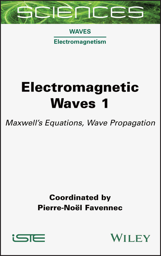 Electromagnetic Waves 1; Maxwell's Equations, Wave Propagation (Hardback) 9781789450064