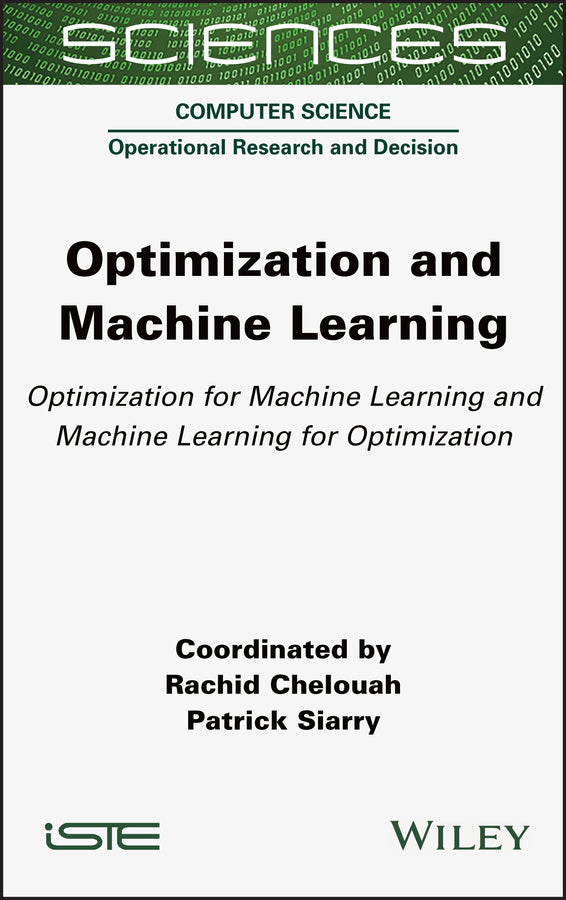 Optimization and Machine Learning; Optimization for Machine Learning and Machine Learning for Optimization (Hardback) 9781789450712