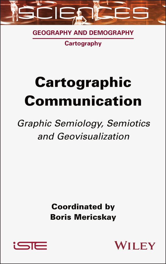 Cartographic Communication; Graphic Semiology, Semiotics and Geovisualization (Hardback) 9781789450910