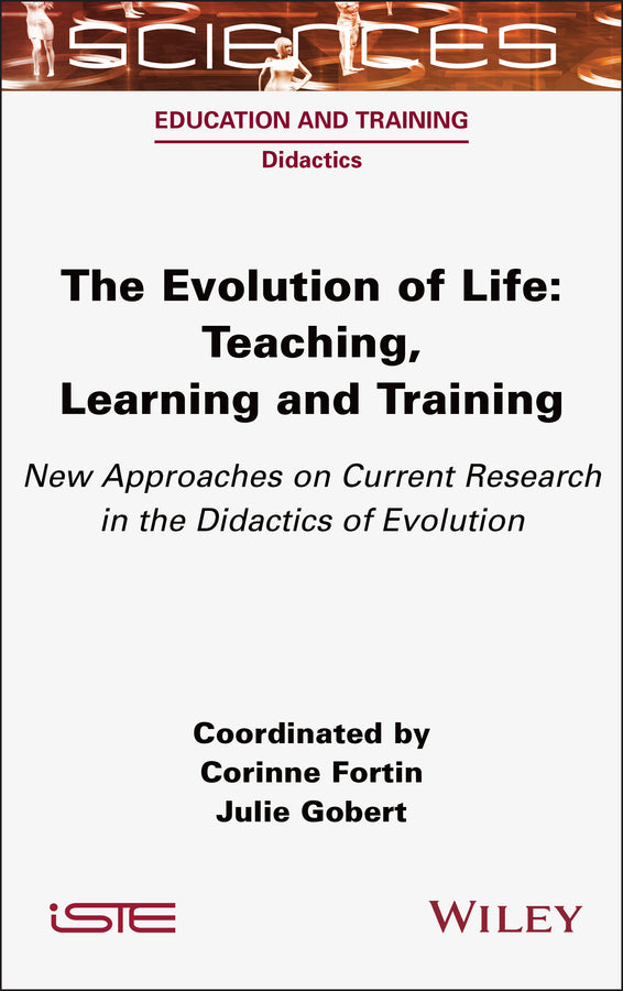 The Evolution of Life; Teaching, Learning and Training - New Approaches on Current Research in the Didactics of Evolution (Hardback) 9781789451078