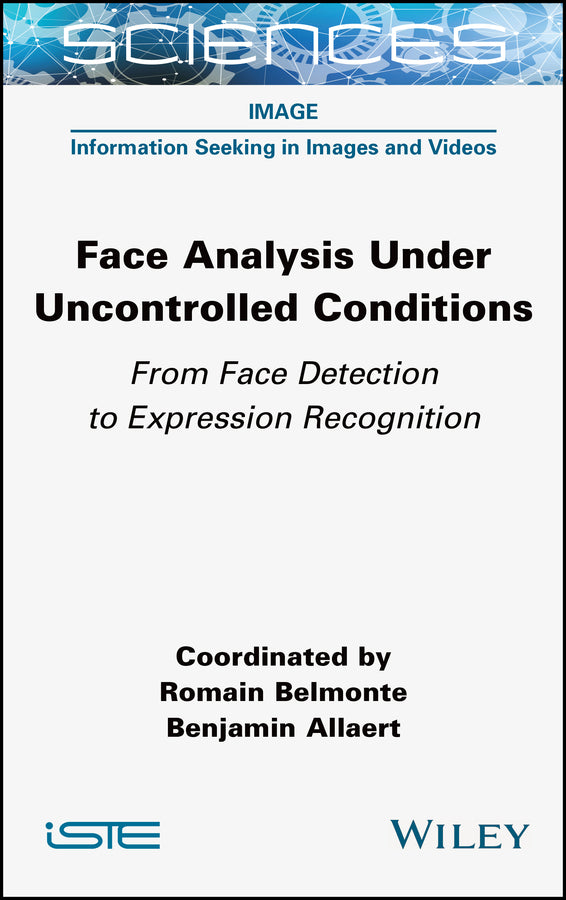 Face Analysis Under Uncontrolled Conditions; From Face Detection to Expression Recognition (Hardback) 9781789451115