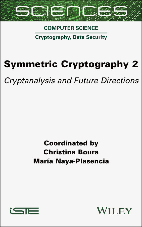 Symmetric Cryptography, Volume 2; Cryptanalysis and Future Directions (Hardback) 9781789451474