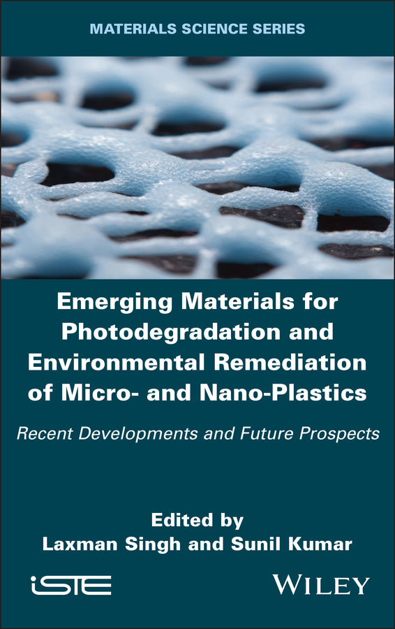 Emerging Materials for Photodegradation and Environmental Remediation of Micro- and Nano-Plastics; Recent Developments and Future Prospects (Hardback) 9781836690092