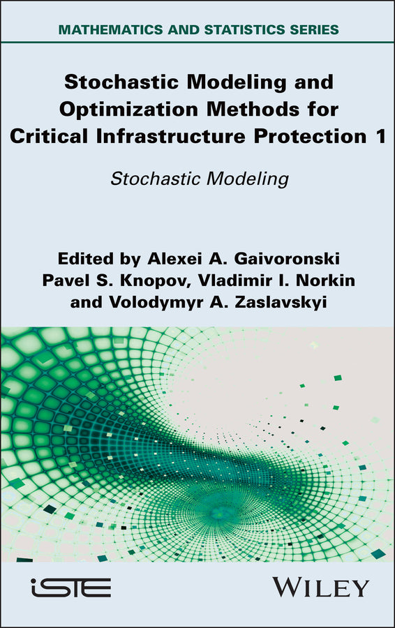 Stochastic Modeling and Optimization Methods for Critical Infrastructure Protection, Volume 1; Stochastic Modeling (Hardback) 9781836690276