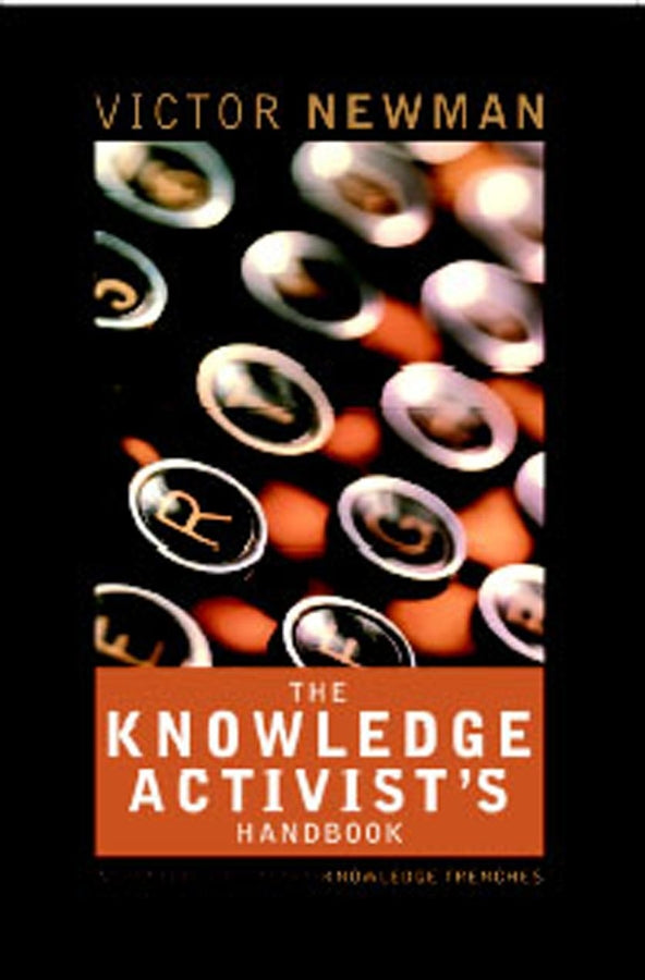 The Knowledge Activist's Handbook; Adventures from the Knowledge Trenches (Paperback / softback) 9781841123202