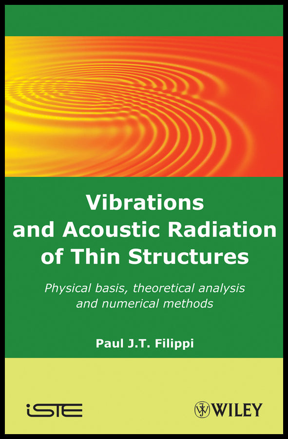 Vibrations and Acoustic Radiation of Thin Structures; Physical Basis, Theoretical Analysis and Numerical Methods (Hardback) 9781848210561