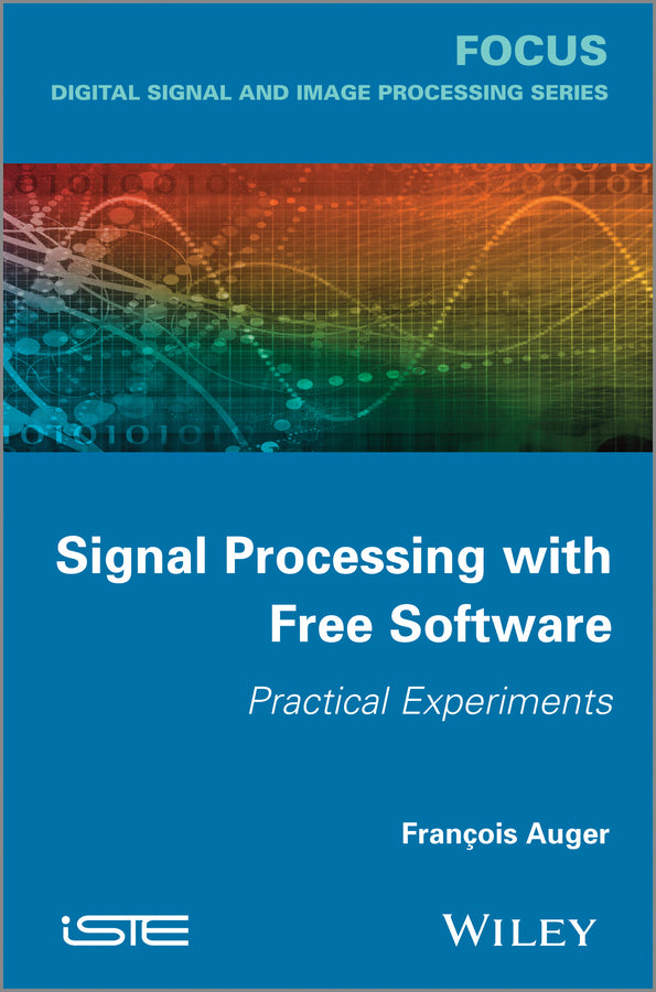 Signal Processing with Free Software; Practical Experiments (Hardback) 9781848214637