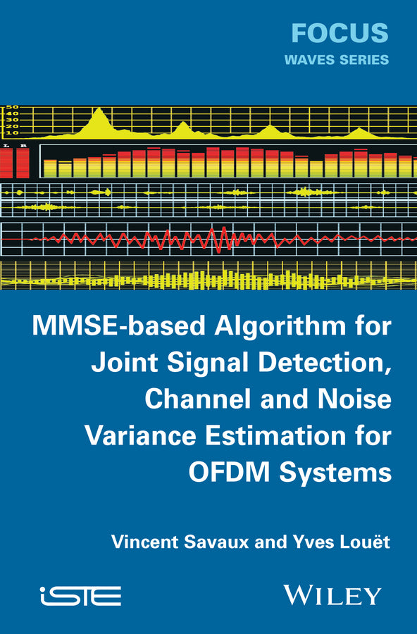 MMSE-Based Algorithm for Joint Signal Detection, Channel and Noise Variance Estimation for OFDM Systems (Hardback) 9781848216976