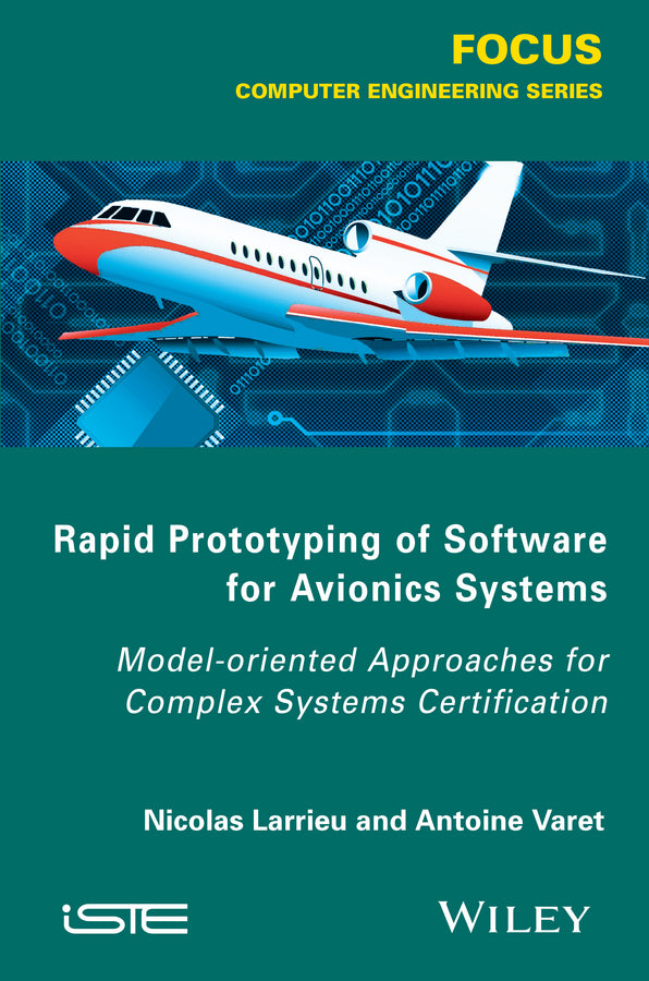 Rapid Prototyping Software for Avionics Systems; Model-oriented Approaches for Complex Systems Certification (Hardback) 9781848217645