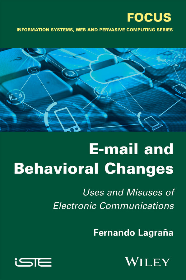 E-mail and Behavioral Changes; Uses and Misuses of Electronic Communications (Hardback) 9781848218505