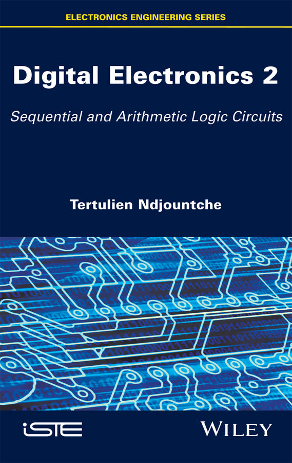 Digital Electronics 2; Sequential and Arithmetic Logic Circuits (Hardback) 9781848219854