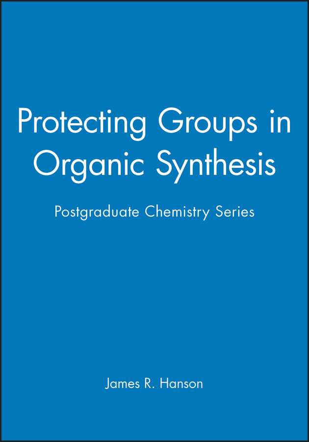 Protecting Groups in Organic Synthesis; Postgraduate Chemistry Series (Hardback) 9781850759577