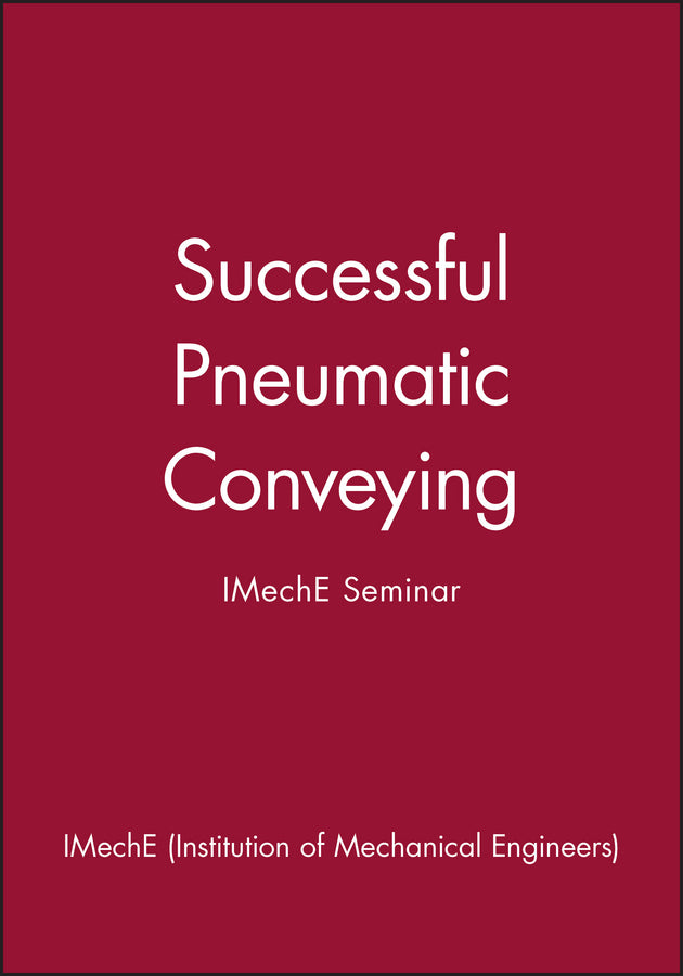 Successful Pneumatic Conveying; IMechE Seminar (Hardback) 9781860581953