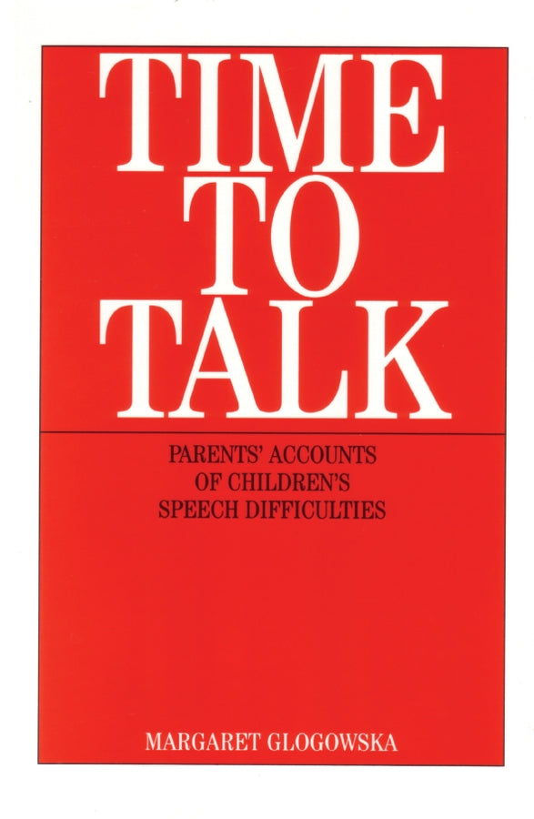 Time to Talk; Parent's Accounts of Children's Speech Difficulties (Paperback / softback) 9781861563057