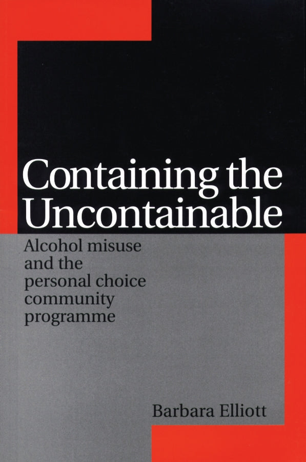 Containing the Uncontainable; Alcohol Misuse and the Personal Choice Community Programme (Paperback / softback) 9781861563682