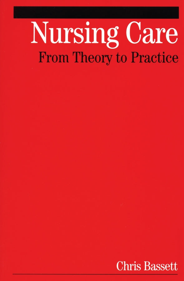 Nursing Care; From Theory to Practice (Paperback / softback) 9781861564313