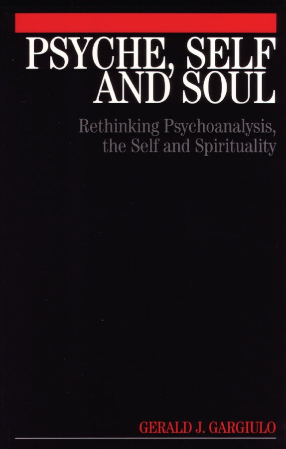 Psyche, Self and Soul; Rethinking Psychoanalysis, the Self and Spirituality (Paperback / softback) 9781861564436
