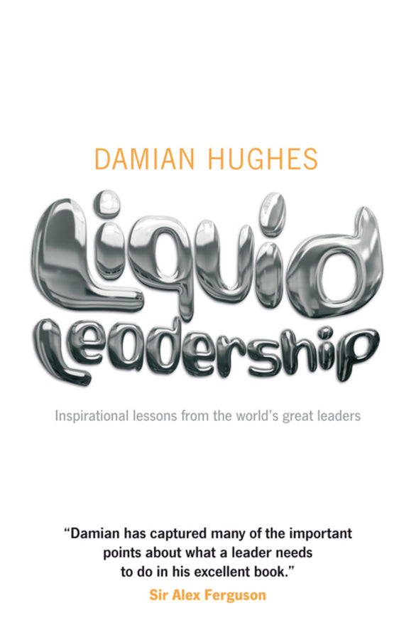 Liquid Leadership; Inspirational lessons from the world's great leaders (Paperback / softback) 9781906465438