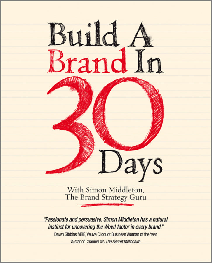 Build a Brand in 30 Days; With Simon Middleton, The Brand Strategy Guru (Paperback / softback) 9781907312427