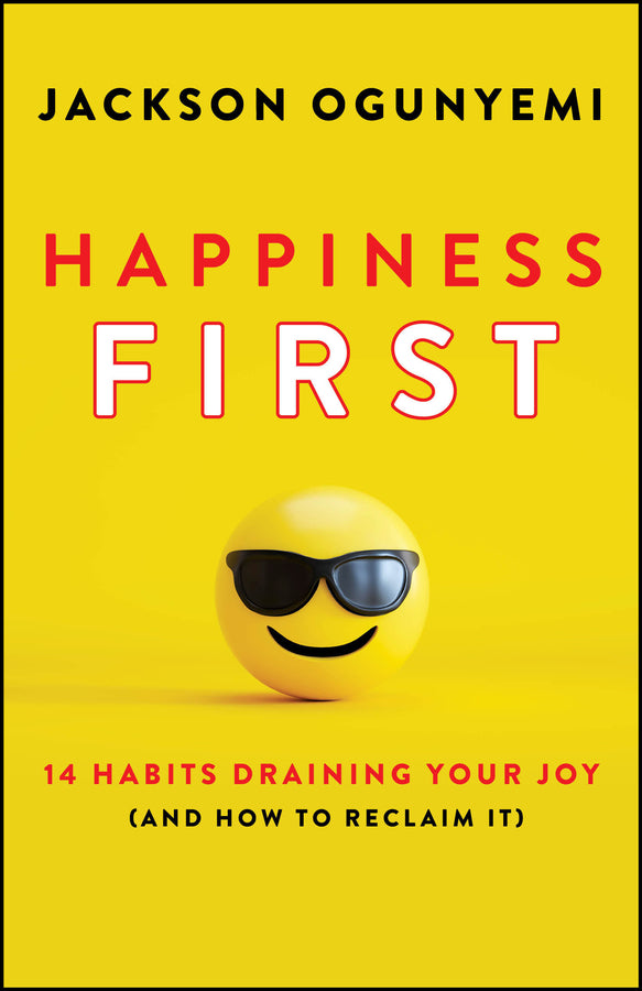 Happiness First; 14 Habits Draining Your Joy (and How to Reclaim It) (Paperback / softback) 9781907312830