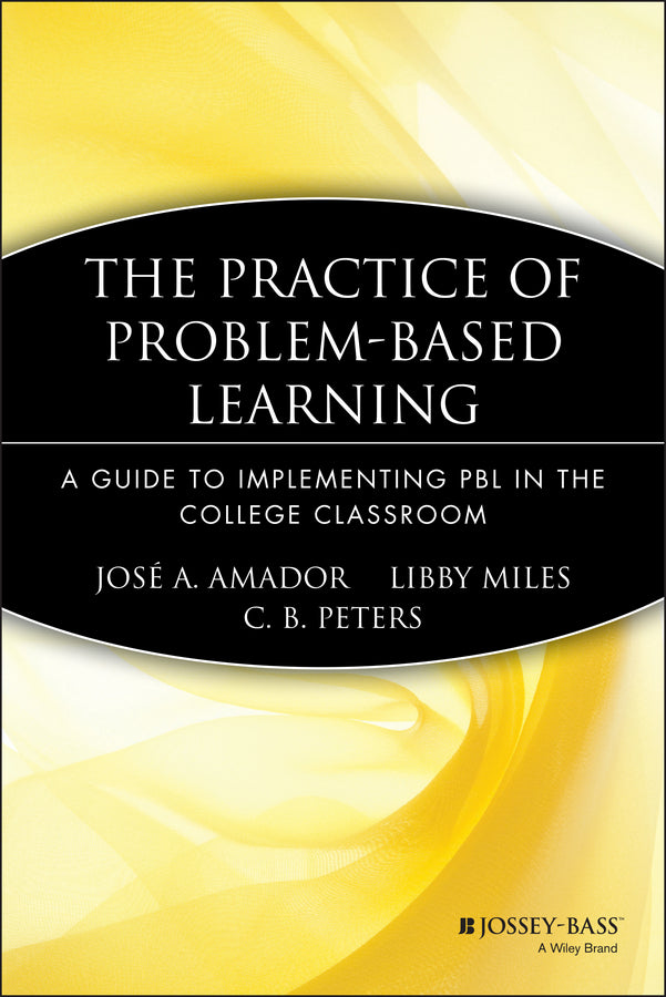 The Practice of Problem-Based Learning; A Guide to Implementing PBL in the College Classroom (Paperback / softback) 9781933371078
