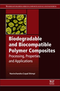 Biodegradable and Biocompatible Polymer Composites; Processing, Properties and Applications (Hardback) 9780081009703
