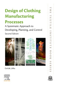 Design of Clothing Manufacturing Processes; A Systematic Approach to Developing, Planning, and Control (Paperback / softback) 9780081026489