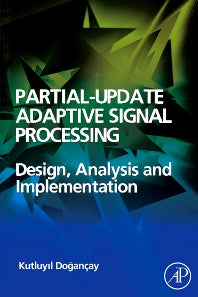Partial-Update Adaptive Signal Processing; Design Analysis and Implementation (Hardback) 9780123741967