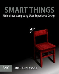 Smart Things; Ubiquitous Computing User Experience Design (Paperback) 9780123748997