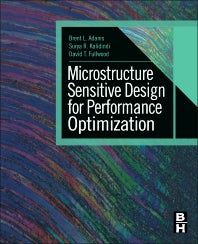 Microstructure Sensitive Design for Performance Optimization (Hardback) 9780123969897