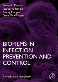 Biofilms in Infection Prevention and Control; A Healthcare Handbook (Hardback) 9780123970435