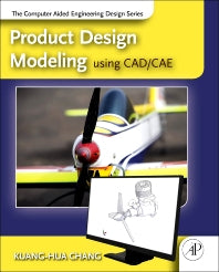 Product Design Modeling using CAD/CAE; The Computer Aided Engineering Design Series (Hardback) 9780123985132