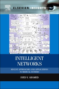 Intelligent Networks; Recent Approaches and Applications in Medical Systems (Hardback) 9780124166301