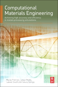 Computational Materials Engineering; Achieving High Accuracy and Efficiency in Metals Processing Simulations (Hardback) 9780124167070